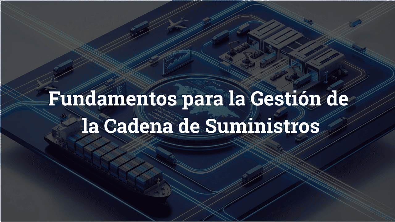 Fundamentos de la Cadena de Suministros